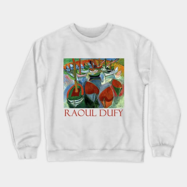 Boats at Martigues (1908) by Raoul Dufy Crewneck Sweatshirt by Naves